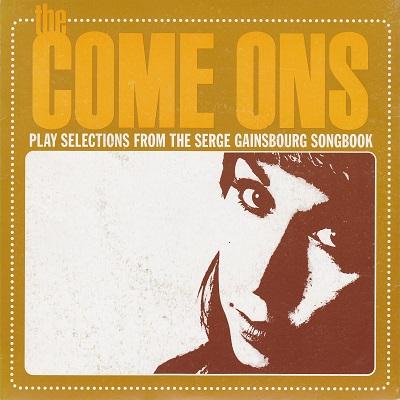 THE COME ONS - PLAY SELECTIONS FROM THE SERGE GAINSBOURG SONGBOOK   French pressing (7")