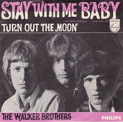 WALKER BROTHERS, THE - STAY WITH ME BABY / Turn Out The Moon Dutch original (7")