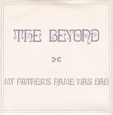 THE BEYOND - MY FATHER'S NAME WAS DAD / Grey   UK original (7")