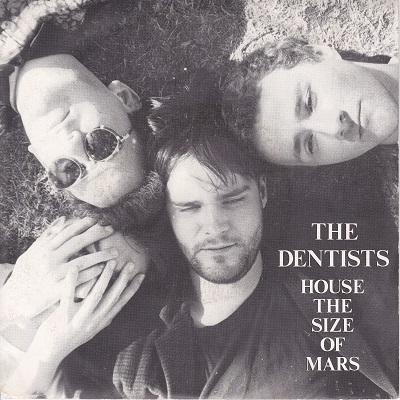 THE DENTISTS - HOUSE THE SIZE OF MARS / Eliza   Belgian original (7")