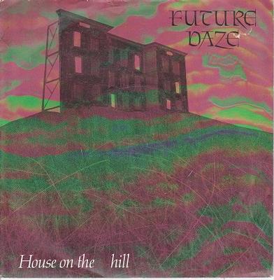 FUTURE DAZE - HOUSE ON THE HILL / Silent Room   Original UK pressing (7")