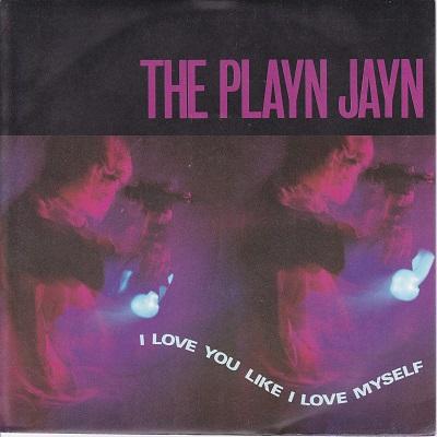 THE PLAYN JAYN - I LOVE YOU LIKE I LOVE MYSELF / Having A Good Time   UK pressing (7")