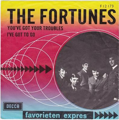 FORTUNES, THE - YOU'VE GOT YOUR TROUBLES / I've Got To Go Dutch "Favorieten Expres" (7")