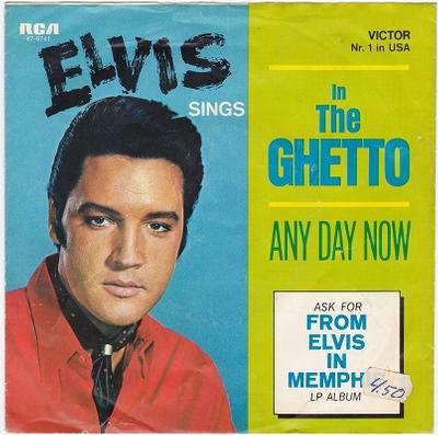 PRESLEY, ELVIS - IN THE GHETTO / Any Day Now German pressing (7")