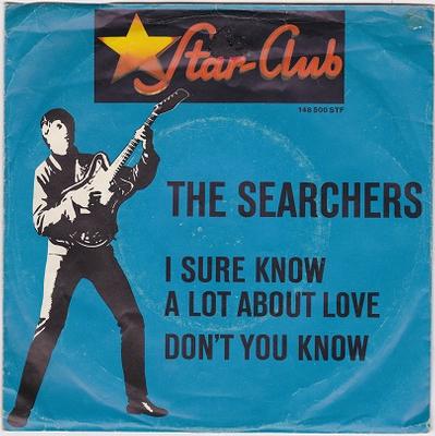 SEARCHERS, THE - I SURE KNOW A LOT ABOUT LOVE / Don't You Know German pressing (7")