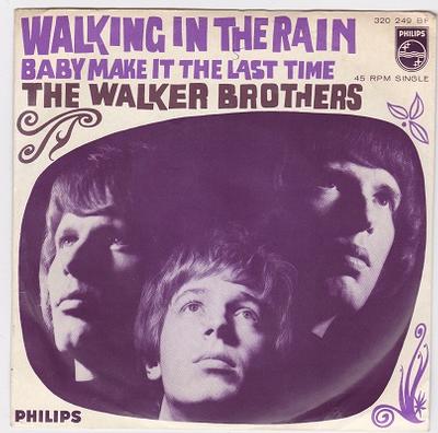 WALKER BROTHERS, THE - WALKING IN THE RAIN / Baby Make It The Last Time Dutch pressing (7")