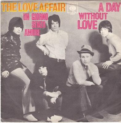 THE LOVE AFFAIR - UN GIORNO SENZA AMORE / A Day Without Love Italian pressing (7")