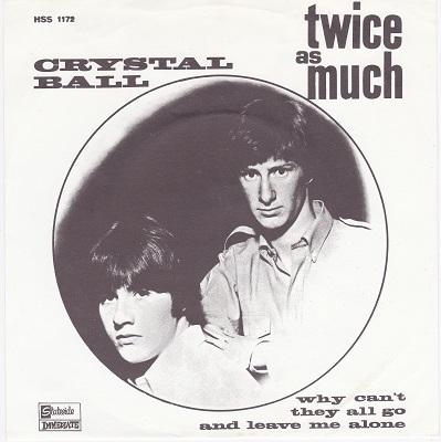 TWICE AS MUCH - CRYSTAL BALL / Why Can't They All Go And Leave Me Alone Dutch pressing (7")