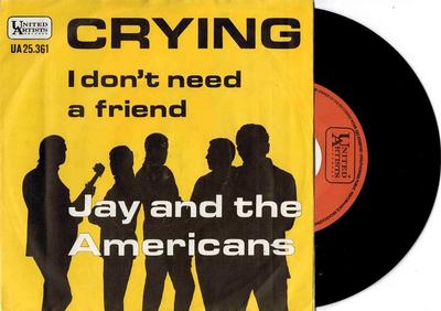 JAY  &  THE AMERICANS - CRYING / I Don''t Need A Friend (7")