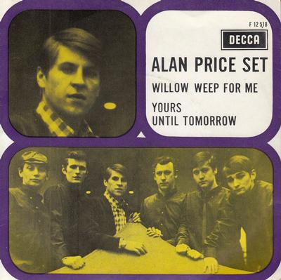 ALAN PRICE SET, THE - WILLOW WEEP FOR ME / Yours Until Tomorrow dutch original (7")