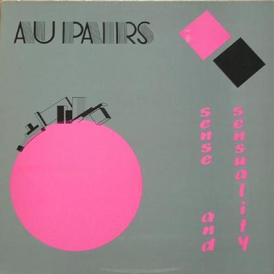 AU PAIRS - SENSE AND SENSUALITY Swedish original pressing (LP)