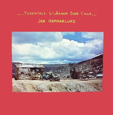 HAMMARLUND, JAN - TUSENTALS STJÄRNOR ÖVER CHILE… Songs by Violeta Parra in Swedish (LP)