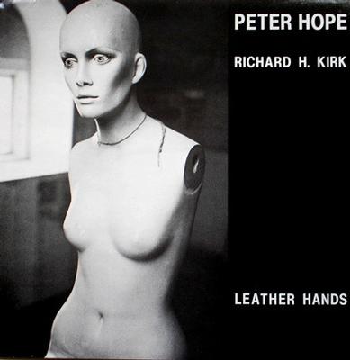 PETER HOPE & RICHARD H. KIRK - LEATHER HANDS UK Pressing (12")