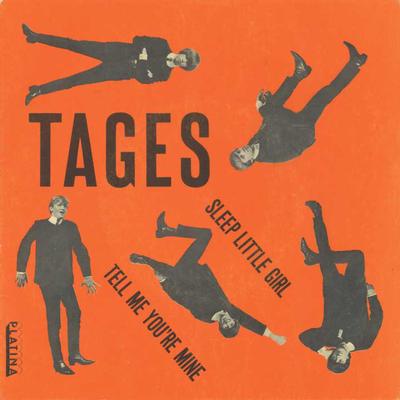 TAGES - SLEEP LITTLE GIRL / Tell Me You're Mine (7")