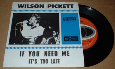 PICKETT, WILSON - IF YOU NEED ME (7")