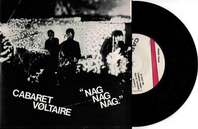 CABARET VOLTAIRE - NAG NAG NAG / Is That Me (Finding Someone At The Door Again?) (7")