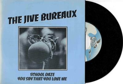 THE JIVE BUREAUX - SCHOOL DAZE / You Say That You Love Me (7")