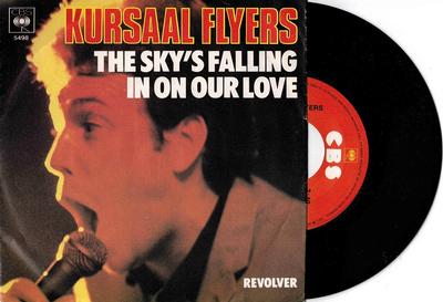 KURSAAL FLYERS - THE SKY''S FALLING IN ON OUR LOVE / Revolver (7")