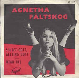 FÄLTSKOG, AGNETHA - SLUTET GOTT, ALLTING GOTT / UTAN DEJ Rare early single, red & black sleeve. (7")