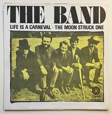 BAND, THE - LIFE IS A CARNEVAL / The Moon Struck One Rare Swedish press from 1971. (7")