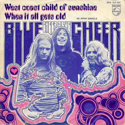 BLUE CHEER - WEST COAST CHILD OF SUNSHINE / When It All Gets Old Dutch press from 1969. (7")